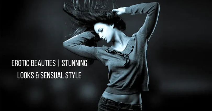 erotic beauties stunning looks and sensual style