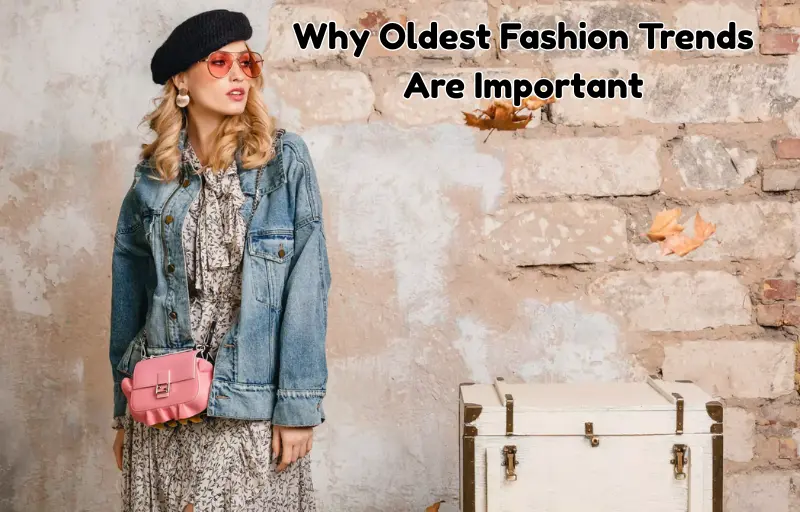 why oldest fashion trends are important